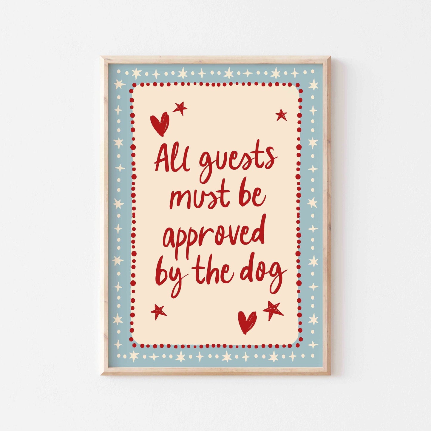 All Guests Must Be Approved By The Dog Art Print - Posterami