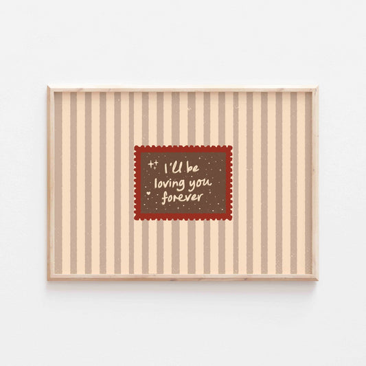 I'll Be Loving You Forever Art Print - Posterami