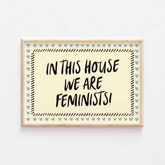 In This House We Are Feminists Art Print - Posterami