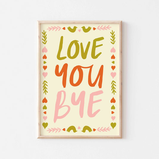 Love You Bye Art Print - Posterami