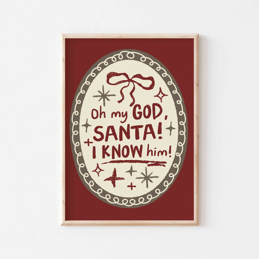 Oh My God Santa I Know Him Art Print - Posterami