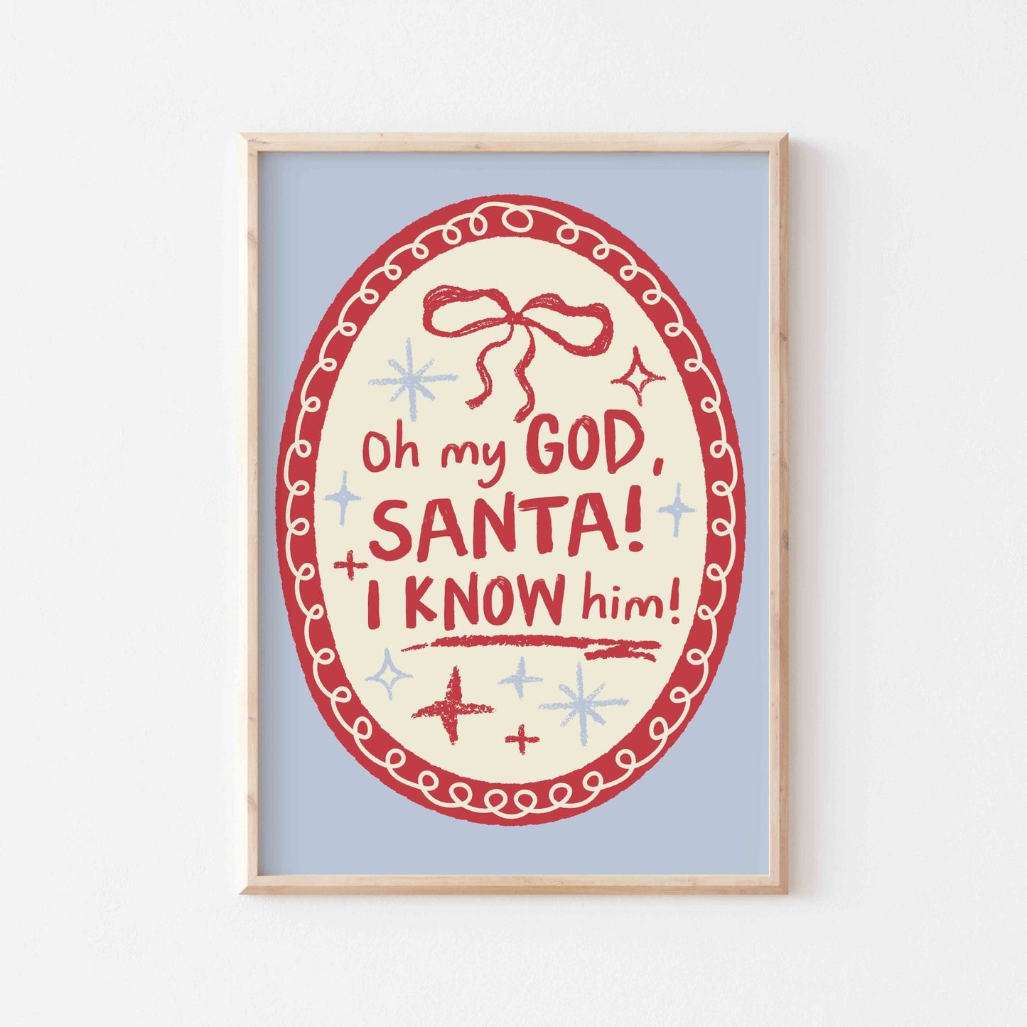 Oh My God Santa I Know Him Art Print - Posterami