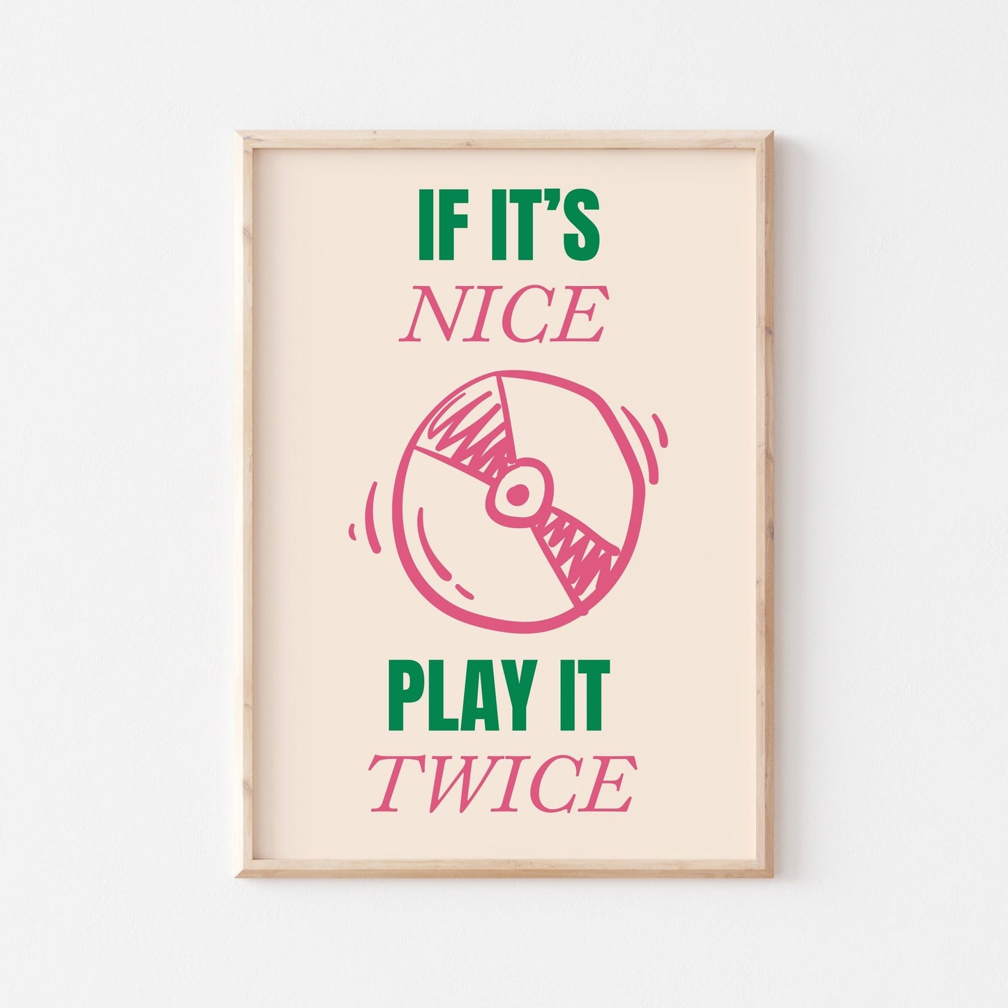 If It's Nice Play It Twice Art Print - Posterami