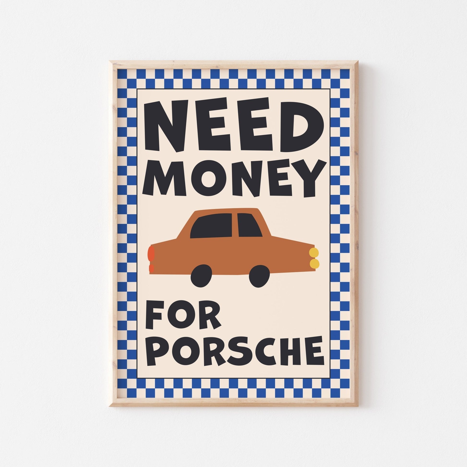 Need Money For Porsche (more colors) - Posterami