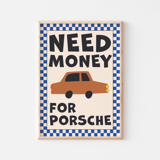 Need Money For Porsche (more colors) - Posterami
