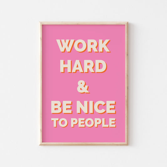 Work Hard And Be Nice To People - POSTERAMI