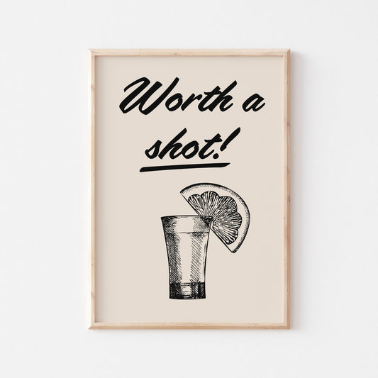 Worth A Shot! Art Print - Posterami