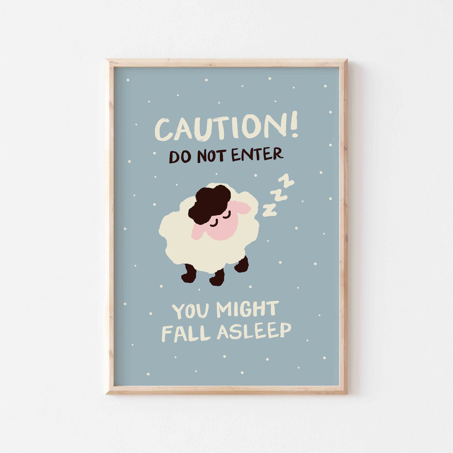 Caution! You Might Fall Asleep Art Print