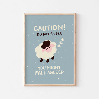 Caution! You Might Fall Asleep Art Print