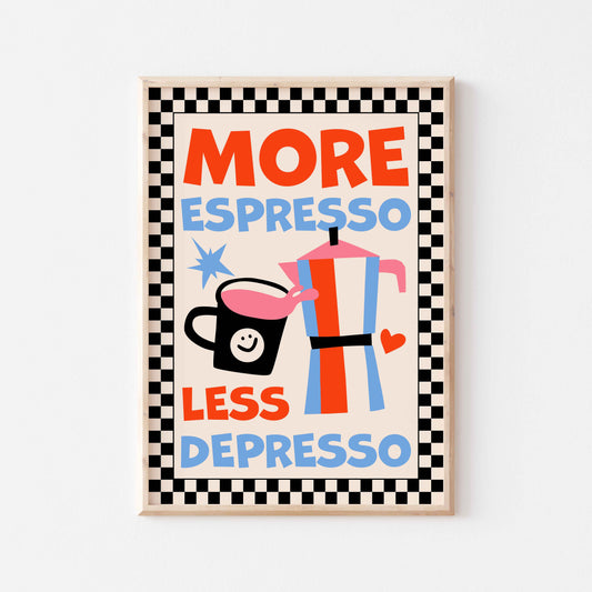 More Espresso Less Depresso Art Print