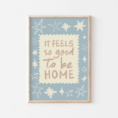Feels So Good To Be Home Art Print