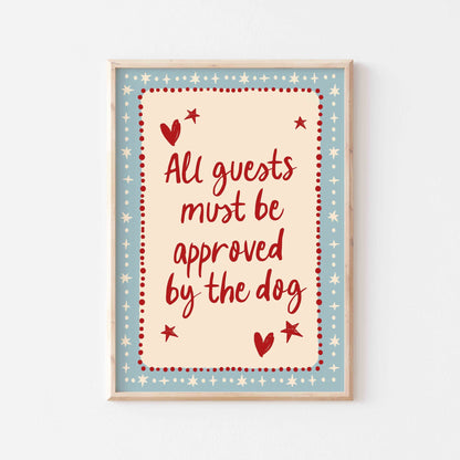 All Guests Must Be Approved By The Dog Art Print - Posterami