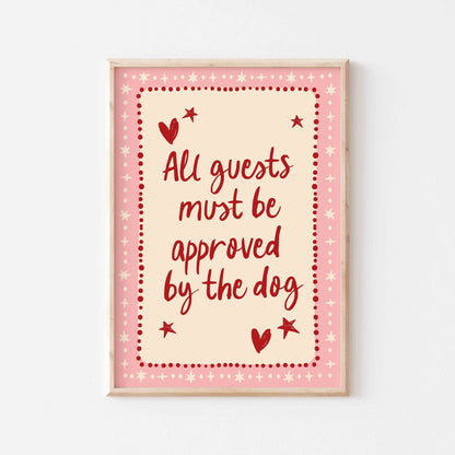 All Guests Must Be Approved By The Dog Art Print - Posterami