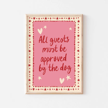 All Guests Must Be Approved By The Dog Art Print - Posterami