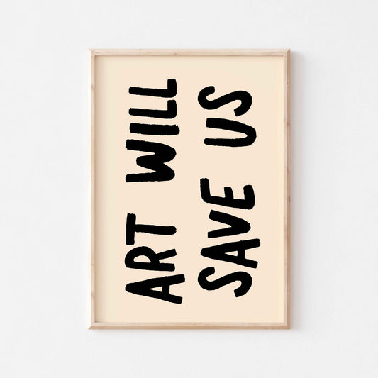 Art Will Save Us Art Print - Posterami