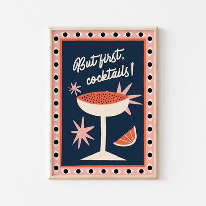 But First, Cocktails! Art Print - Posterami
