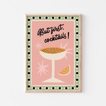But First, Cocktails! Art Print - Posterami