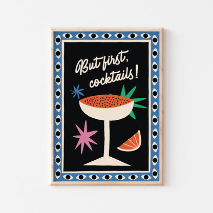 But First, Cocktails! Art Print - Posterami