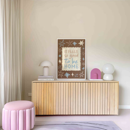 Feels So Good To Be Home Art Print - Posterami