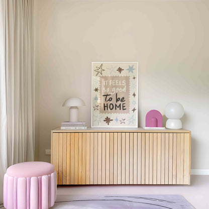 Feels So Good To Be Home Art Print - Posterami