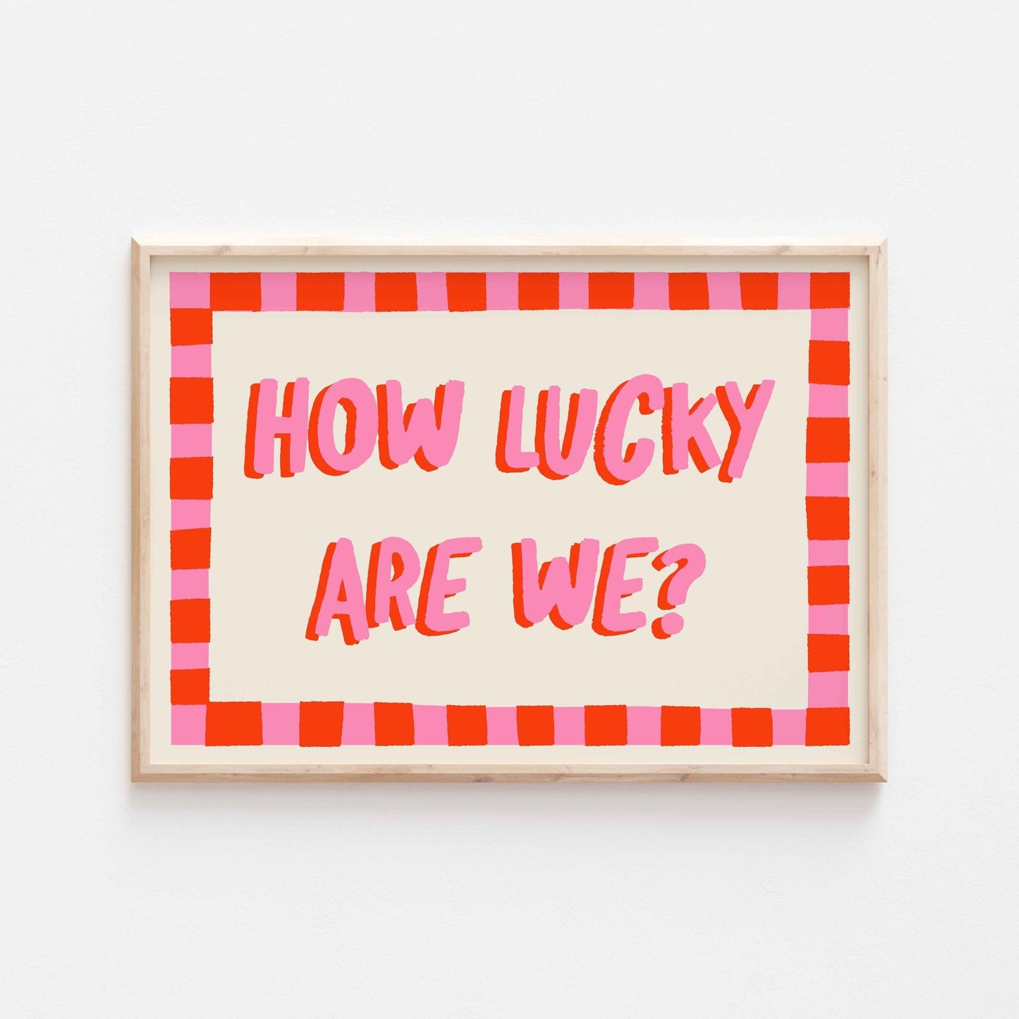 How Lucky Are We Art Print - Posterami