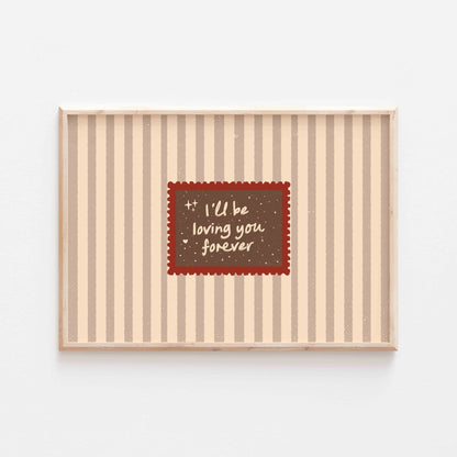 I'll Be Loving You Forever Art Print - Posterami