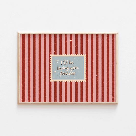 I'll Be Loving You Forever Art Print - Posterami