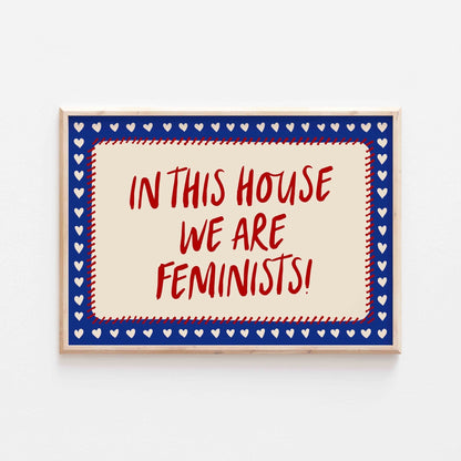 In This House We Are Feminists Art Print - Posterami