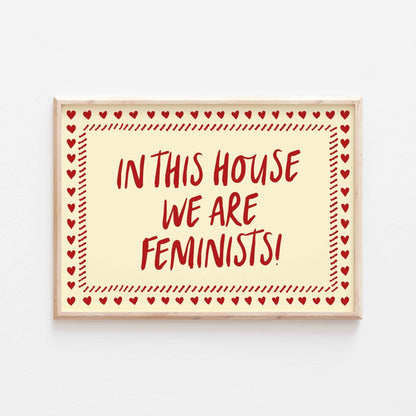 In This House We Are Feminists Art Print - Posterami