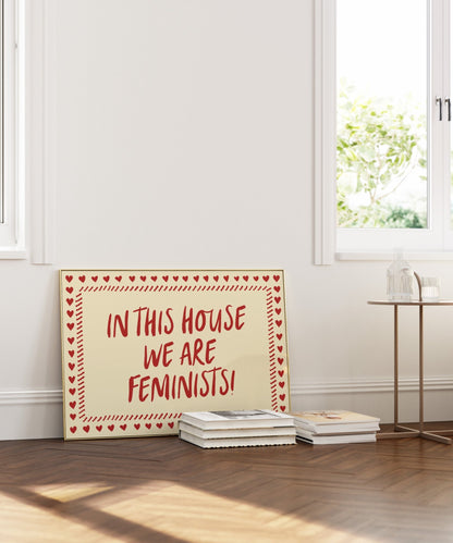 In This House We Are Feminists Art Print - Posterami