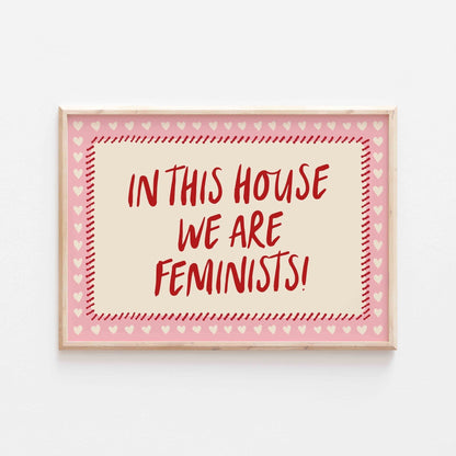 In This House We Are Feminists Art Print - Posterami