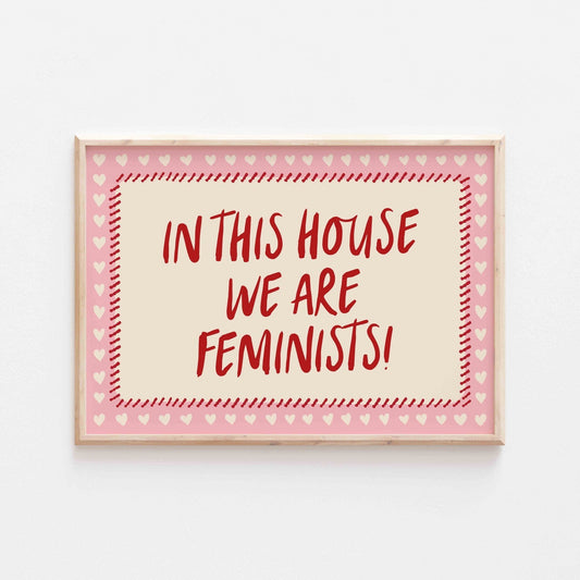 In This House We Are Feminists Art Print - Posterami