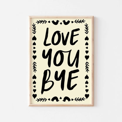 Love You Bye Art Print - Posterami