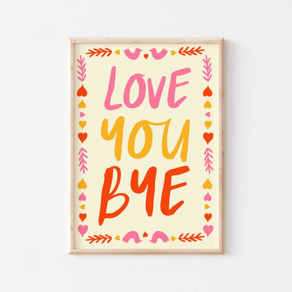 Love You Bye Art Print - Posterami