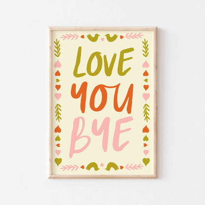 Love You Bye Art Print - Posterami