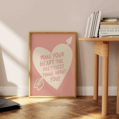 Make Your Heart The Prettiest Thing About You Art Print - Posterami
