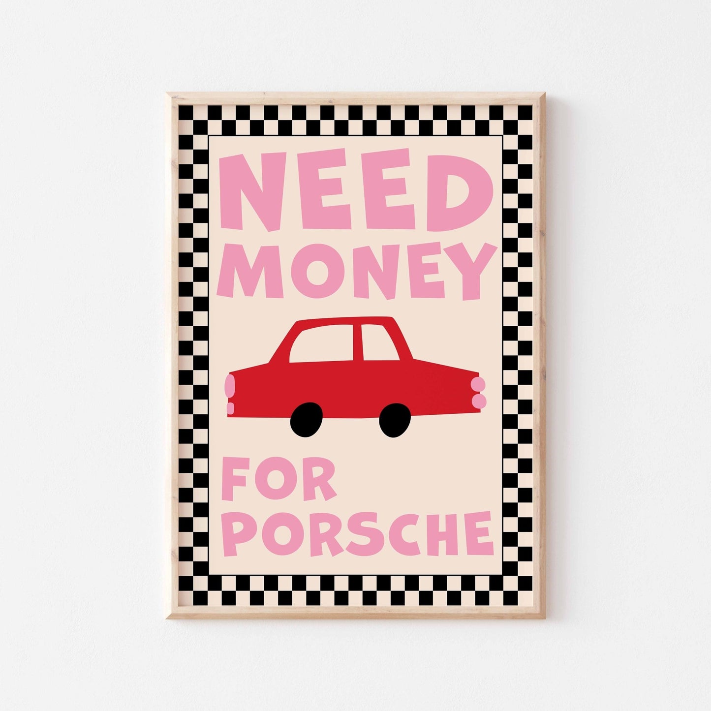 Need Money For Porsche Art Print - Posterami