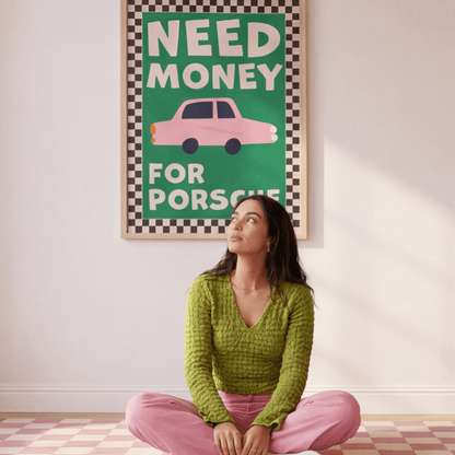 Need Money For Porsche Art Print - Posterami