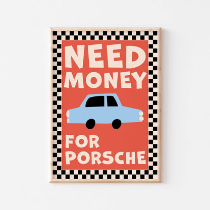 Need Money For Porsche (more colors) - Posterami