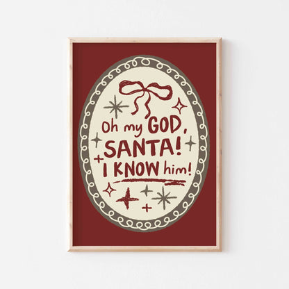 Oh My God Santa I Know Him Art Print - Posterami