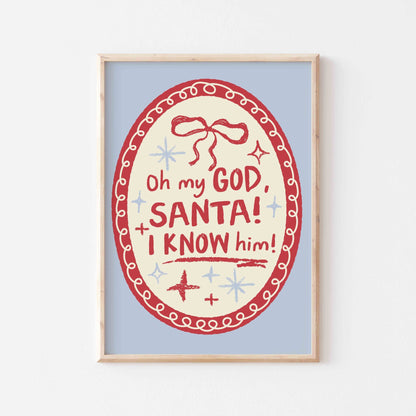 Oh My God Santa I Know Him Art Print - Posterami