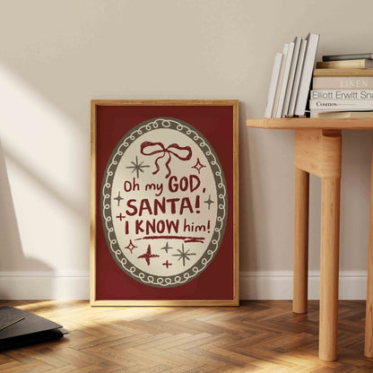 Oh My God Santa I Know Him Art Print - Posterami