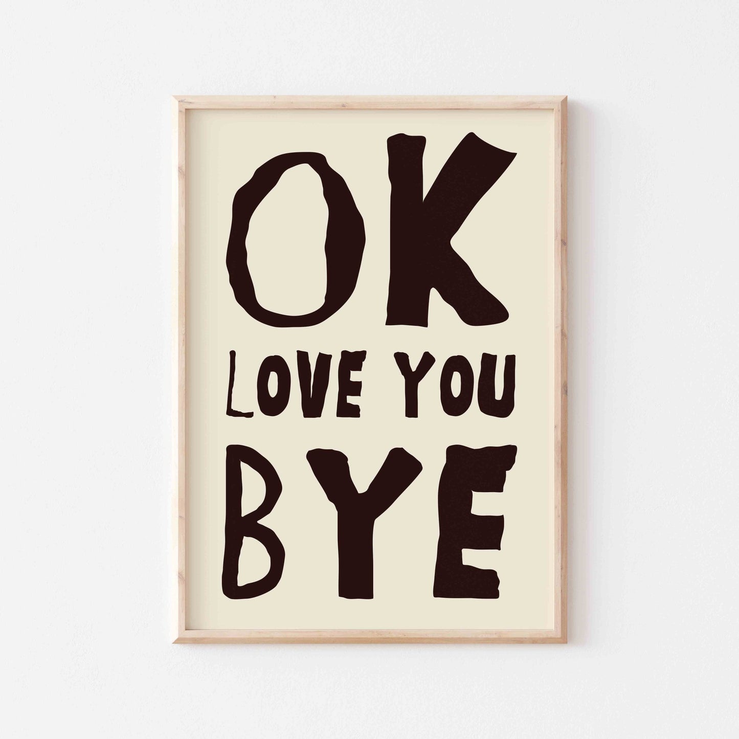 OK, Love You Bye Art Print - Posterami