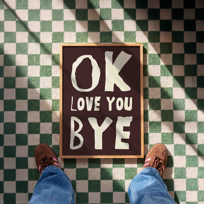 OK, Love You Bye Art Print - Posterami