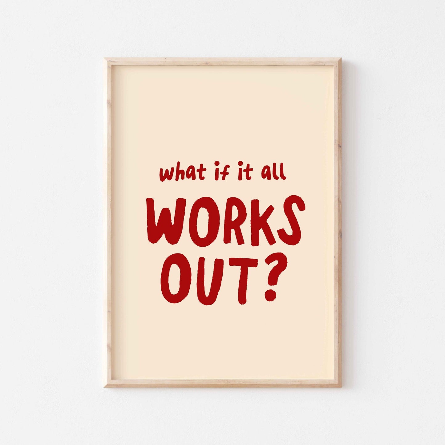 What If It All Works Out Art Print - Posterami