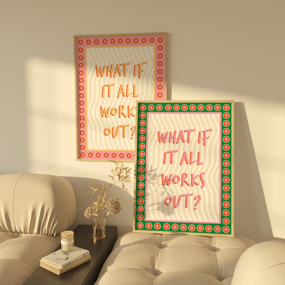 What If It All Works Out Art Print - Posterami