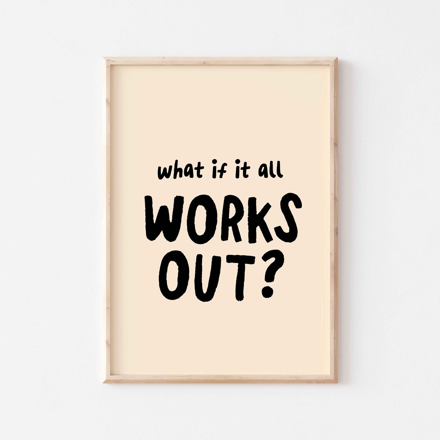 What If It All Works Out Art Print - Posterami