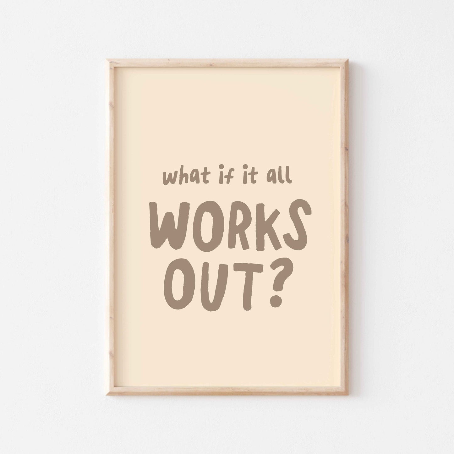 What If It All Works Out Art Print - Posterami