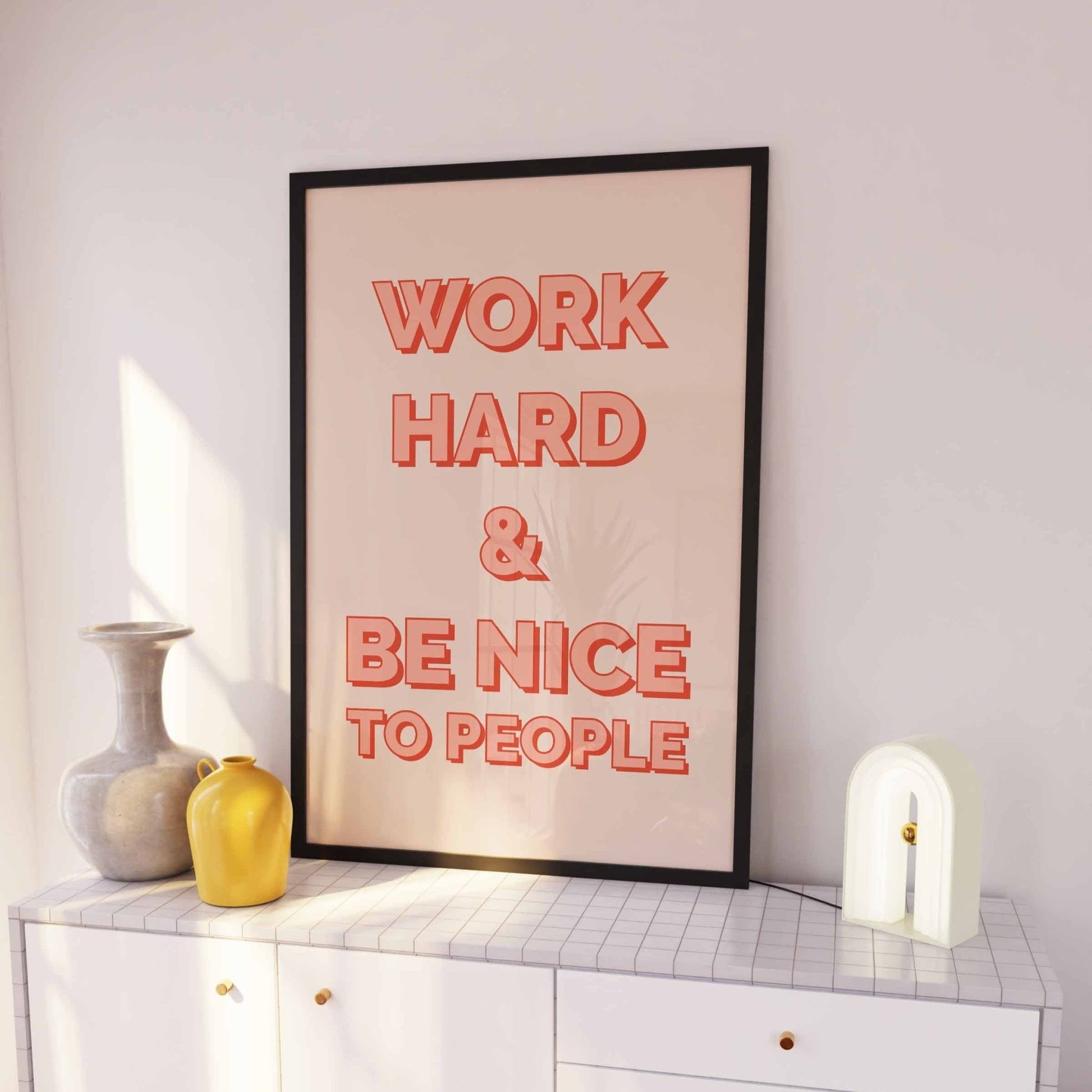 Work Hard And Be Nice To People No. 4 - Posterami