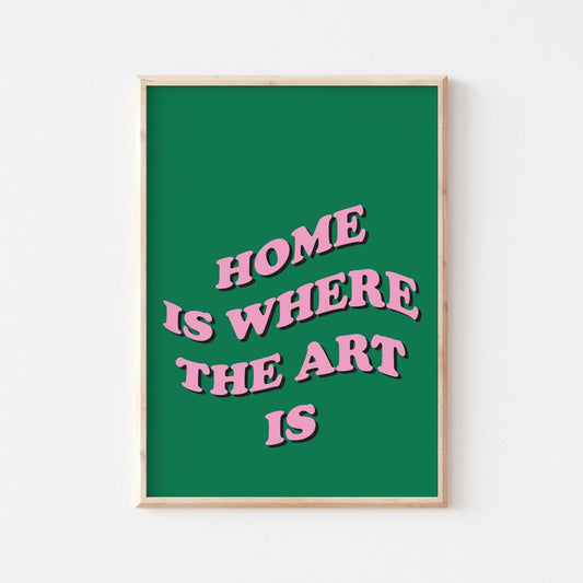 Home Is Where The Art Is - POSTERAMI